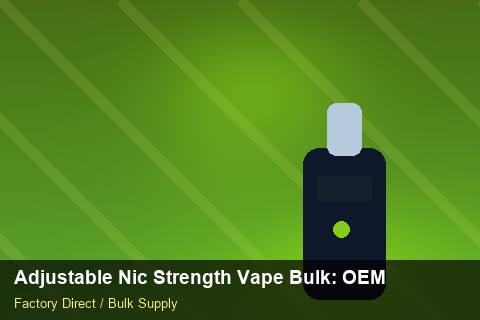 Adjustable Nic Strength Vape Bulk — Adjustable Nic Strength Vape Bulk: OEM & ODM Service — Bonded Warehouse photo 1
