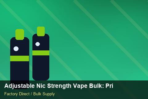 Adjustable Nic Strength Vape Bulk — Adjustable Nic Strength Vape Bulk: Private Label Options — Bonded Warehouse photo 1