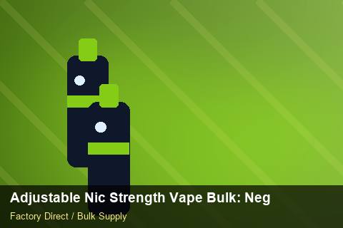 Adjustable Nic Strength Vape Bulk — Adjustable Nic Strength Vape Bulk: Negotiation Tips — Bonded Warehouse photo 1
