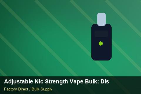 Adjustable Nic Strength Vape Bulk — Adjustable Nic Strength Vape Bulk: Distribution Channels — Bonded Warehouse photo 1