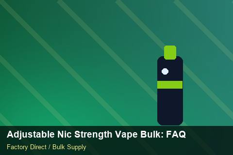 Adjustable Nic Strength Vape Bulk — Adjustable Nic Strength Vape Bulk: FAQ — Bonded Warehouse photo 2