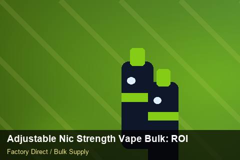 Adjustable Nic Strength Vape Bulk — Adjustable Nic Strength Vape Bulk: ROI Analysis — Bonded Warehouse photo 1