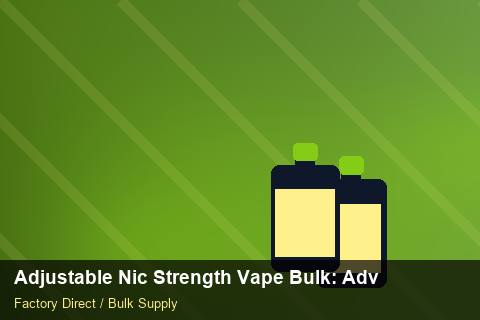 Adjustable Nic Strength Vape Bulk — Adjustable Nic Strength Vape Bulk: Advanced Sourcing — Bonded Warehouse photo 2