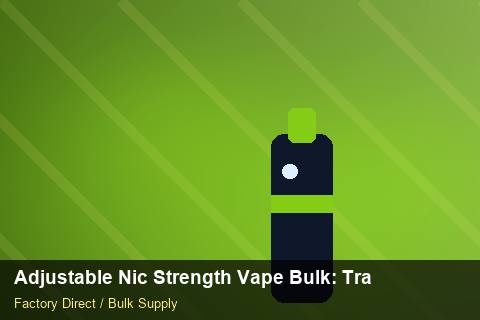 Adjustable Nic Strength Vape Bulk — Adjustable Nic Strength Vape Bulk: Trade Terms — Bonded Warehouse photo 2