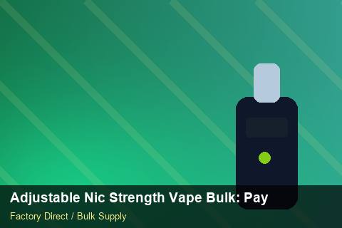 Adjustable Nic Strength Vape Bulk — Adjustable Nic Strength Vape Bulk: Payment Terms — Last-Mile Delivery photo 2