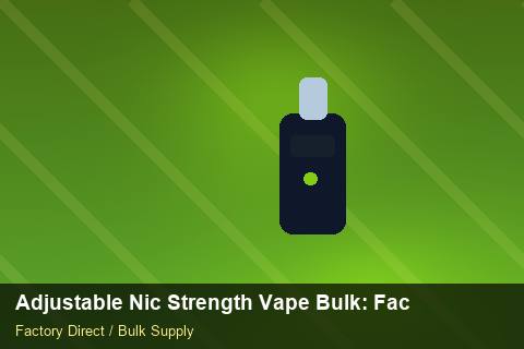 Adjustable Nic Strength Vape Bulk — Adjustable Nic Strength Vape Bulk: Factory Audit Report — Last-Mile Delivery photo 1