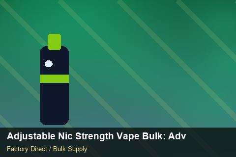 Adjustable Nic Strength Vape Bulk — Adjustable Nic Strength Vape Bulk: Advanced Sourcing — Last-Mile Delivery photo 1