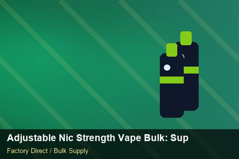 Adjustable Nic Strength Vape Bulk — Adjustable Nic Strength Vape Bulk: Supplier Vetting — Last-Mile Delivery photo 1