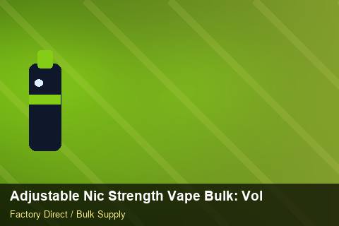 Adjustable Nic Strength Vape Bulk — Adjustable Nic Strength Vape Bulk: Volume Pricing Tiers — 3PL Integration photo 2
