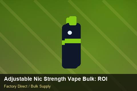 Adjustable Nic Strength Vape Bulk — Adjustable Nic Strength Vape Bulk: ROI Analysis — 3PL Integration photo 1
