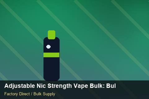 Adjustable Nic Strength Vape Bulk — Adjustable Nic Strength Vape Bulk: Bulk Supplier Guide — Dropship Setup photo 1