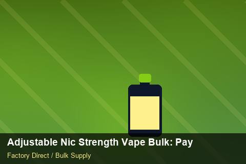 Adjustable Nic Strength Vape Bulk — Adjustable Nic Strength Vape Bulk: Payment Terms — Dropship Setup photo 1