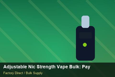 Adjustable Nic Strength Vape Bulk — Adjustable Nic Strength Vape Bulk: Payment Terms — Dropship Setup photo 2