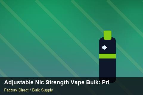 Adjustable Nic Strength Vape Bulk — Adjustable Nic Strength Vape Bulk: Private Label Options — Dropship Setup photo 1