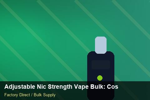 Adjustable Nic Strength Vape Bulk — Adjustable Nic Strength Vape Bulk: Cost Breakdown — Dropship Setup photo 1