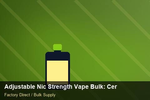 Adjustable Nic Strength Vape Bulk — Adjustable Nic Strength Vape Bulk: Certifications & MSDS — Dropship Setup photo 1