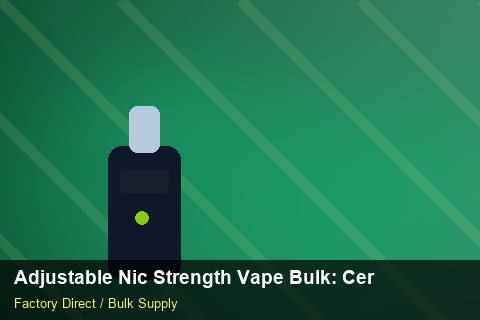 Adjustable Nic Strength Vape Bulk — Adjustable Nic Strength Vape Bulk: Certifications & MSDS — Dropship Setup photo 2