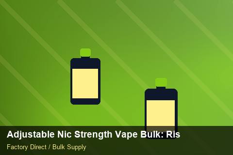 Adjustable Nic Strength Vape Bulk — Adjustable Nic Strength Vape Bulk: Risk Management — Dropship Setup photo 2