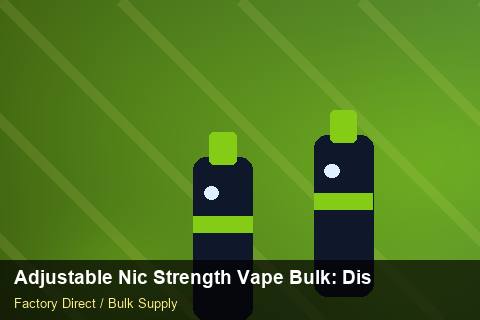 Adjustable Nic Strength Vape Bulk — Adjustable Nic Strength Vape Bulk: Distribution Channels — Dropship Setup photo 2
