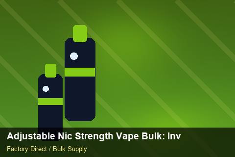 Adjustable Nic Strength Vape Bulk — Adjustable Nic Strength Vape Bulk: Inventory Management — Dropship Setup photo 1
