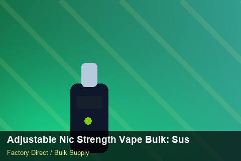 Adjustable Nic Strength Vape Bulk — Adjustable Nic Strength Vape Bulk: Sustainability — Dropship Setup photo 2