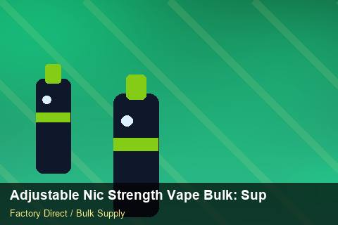 Adjustable Nic Strength Vape Bulk — Adjustable Nic Strength Vape Bulk: Supplier Vetting — Dropship Setup photo 1