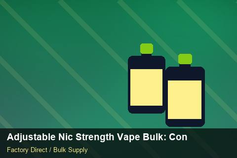 Adjustable Nic Strength Vape Bulk — Adjustable Nic Strength Vape Bulk: Contract Essentials — Dropship Setup photo 2