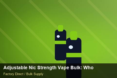 Adjustable Nic Strength Vape Bulk — Adjustable Nic Strength Vape Bulk: Wholesale Price — Marketplace Listing photo 1