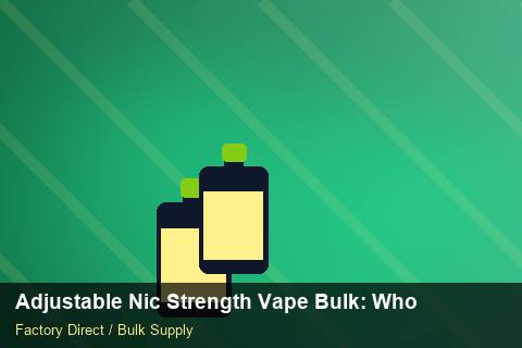 Adjustable Nic Strength Vape Bulk — Adjustable Nic Strength Vape Bulk: Wholesale Price — Marketplace Listing photo 2