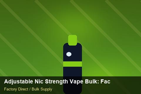 Adjustable Nic Strength Vape Bulk — Adjustable Nic Strength Vape Bulk: Factory Direct Quote — Marketplace Listing photo 2