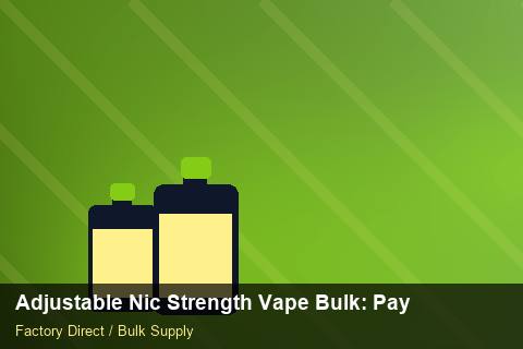 Adjustable Nic Strength Vape Bulk — Adjustable Nic Strength Vape Bulk: Payment Terms — Marketplace Listing photo 1