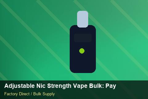 Adjustable Nic Strength Vape Bulk — Adjustable Nic Strength Vape Bulk: Payment Terms — Marketplace Listing photo 2