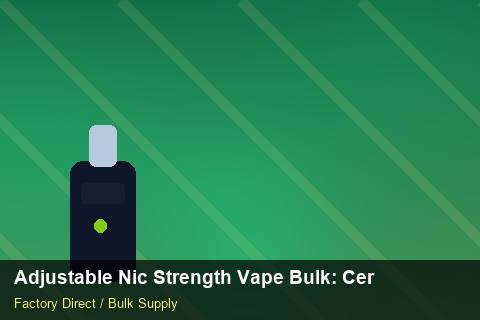 Adjustable Nic Strength Vape Bulk — Adjustable Nic Strength Vape Bulk: Certifications & MSDS — Marketplace Listing photo 2
