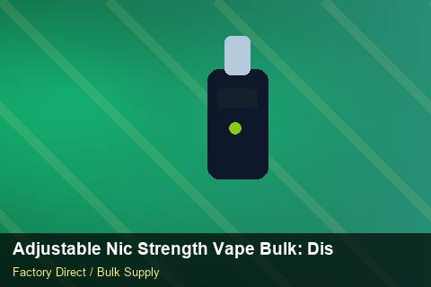 Adjustable Nic Strength Vape Bulk — Adjustable Nic Strength Vape Bulk: Distribution Channels — Marketplace Listing photo 1