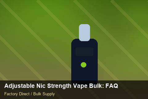 Adjustable Nic Strength Vape Bulk — Adjustable Nic Strength Vape Bulk: FAQ — Marketplace Listing photo 1