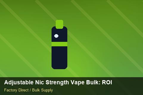 Adjustable Nic Strength Vape Bulk — Adjustable Nic Strength Vape Bulk: ROI Analysis — Marketplace Listing photo 1