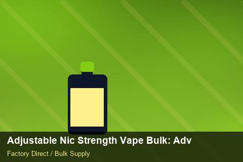 Adjustable Nic Strength Vape Bulk — Adjustable Nic Strength Vape Bulk: Advanced Sourcing — Marketplace Listing photo 2