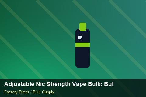 Adjustable Nic Strength Vape Bulk — Adjustable Nic Strength Vape Bulk: Bulk Supplier Guide — Shopify Sync photo 1