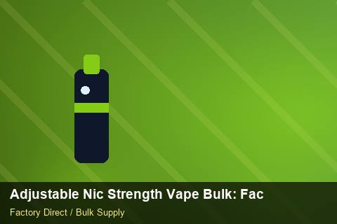 Adjustable Nic Strength Vape Bulk — Adjustable Nic Strength Vape Bulk: Factory Direct Quote — Shopify Sync photo 2