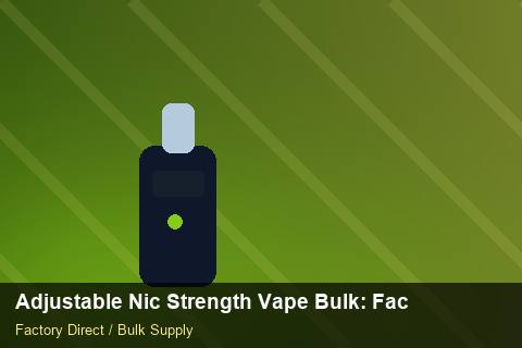 Adjustable Nic Strength Vape Bulk — Adjustable Nic Strength Vape Bulk: Factory Audit Report — Shopify Sync photo 1