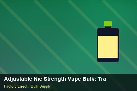 Adjustable Nic Strength Vape Bulk — Adjustable Nic Strength Vape Bulk: Trade Terms — Shopify Sync photo 1