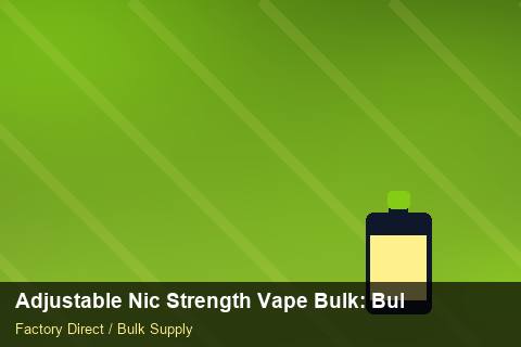Adjustable Nic Strength Vape Bulk — Adjustable Nic Strength Vape Bulk: Bulk Supplier Guide — WooCommerce Sync photo 2