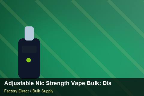 Adjustable Nic Strength Vape Bulk — Adjustable Nic Strength Vape Bulk: Distribution Channels — WooCommerce Sync photo 1