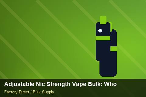 Adjustable Nic Strength Vape Bulk — Adjustable Nic Strength Vape Bulk: Wholesale Price — API Integration photo 1