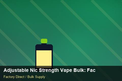 Adjustable Nic Strength Vape Bulk — Adjustable Nic Strength Vape Bulk: Factory Direct Quote — API Integration photo 1