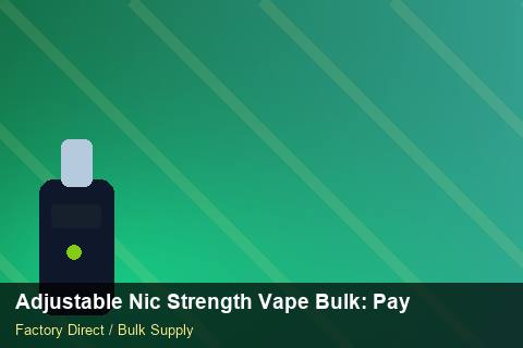 Adjustable Nic Strength Vape Bulk — Adjustable Nic Strength Vape Bulk: Payment Terms — API Integration photo 2