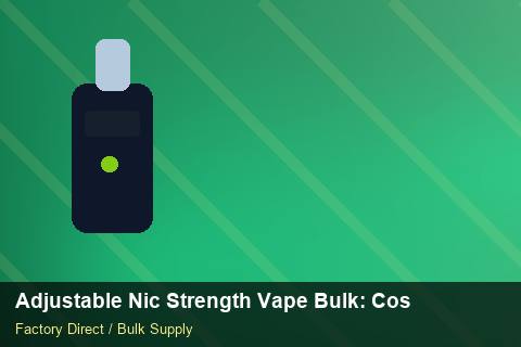 Adjustable Nic Strength Vape Bulk — Adjustable Nic Strength Vape Bulk: Cost Breakdown — API Integration photo 1