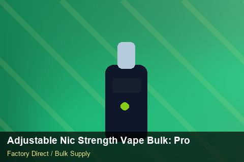 Adjustable Nic Strength Vape Bulk — Adjustable Nic Strength Vape Bulk: Procurement Checklist — API Integration photo 2