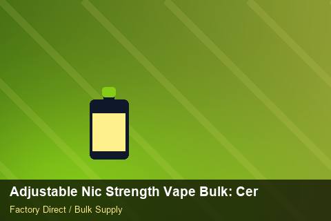 Adjustable Nic Strength Vape Bulk — Adjustable Nic Strength Vape Bulk: Certifications & MSDS — EDI Setup photo 1