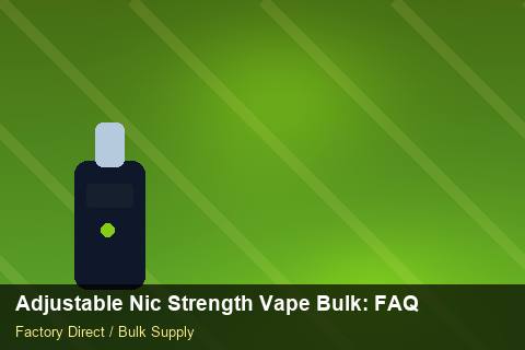 Adjustable Nic Strength Vape Bulk — Adjustable Nic Strength Vape Bulk: FAQ — EDI Setup photo 1